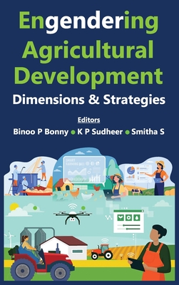 Engendering Agricultural Development Dimensions and Strategies - Sudheer, K P