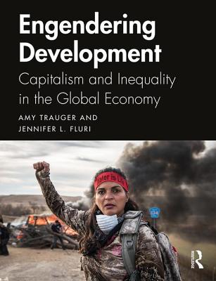 Engendering Development: Capitalism and Inequality in the Global Economy - Trauger, Amy, and Fluri, Jennifer L