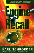 Engine of Recall - Schroeder, Karl, and Baxter, Stephen (Introduction by)