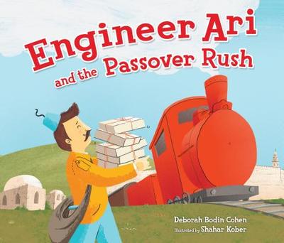 Engineer Ari and the Passover Rush - Cohen, Deborah Bodin, Rabbi