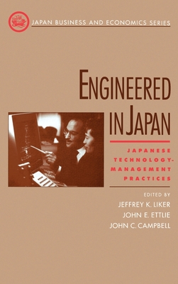 Engineered in Japan - Liker, Jeffrey K (Editor), and Ettlie, John E (Editor), and Campbell, John Creighton (Editor)