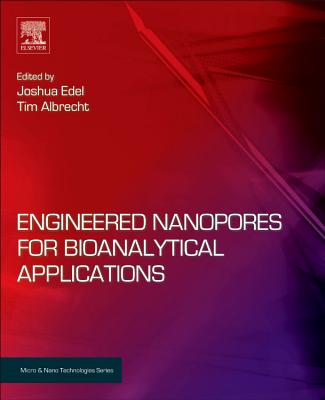 Engineered Nanopores for Bioanalytical Applications - Edel, Joshua B., and Albrecht, Tim