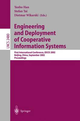 Engineering and Deployment of Cooperative Information Systems: First International Conference, Edcis 2002, Beijing, China, September 17-20, 2002. Proceedings - Han, Yanbo (Editor), and Tai, Stefan (Editor), and Wikarski, Dietmar (Editor)