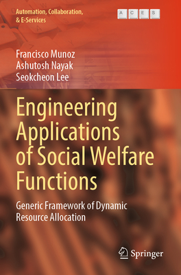 Engineering Applications of Social Welfare Functions: Generic Framework of Dynamic Resource Allocation - Munoz, Francisco, and Nayak, Ashutosh, and Lee, Seokcheon