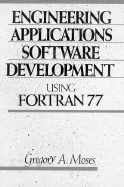 Engineering Applications Software Development Using FORTRAN 77