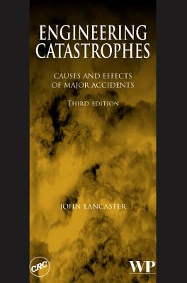 Engineering Catastrophes: Causes and Effects of Major Accidents - Lancaster, J. F.