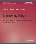 Engineering Design: An Organic Approach to Solving Complex Problems in the Modern World