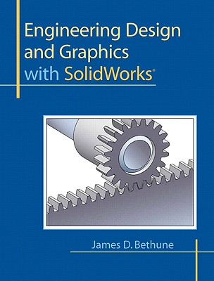 Engineering Design and Graphics with SolidWorks - Bethune, James D