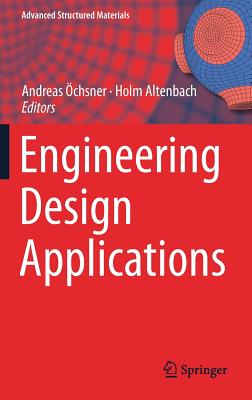 Engineering Design Applications - chsner, Andreas (Editor), and Altenbach, Holm (Editor)