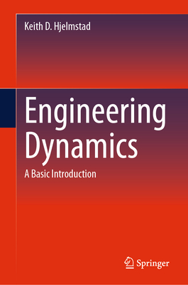 Engineering Dynamics: A Basic Introduction - Hjelmstad, Keith D