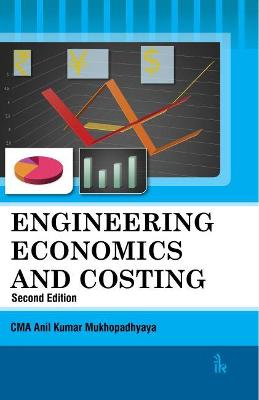 Engineering Economics and Costing - Mukhopadhyaya, Anil Kumar
