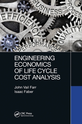 Engineering Economics of Life Cycle Cost Analysis - Farr, John Vail, and Faber, Isaac