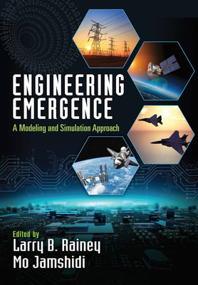 Engineering Emergence: A Modeling and Simulation Approach - Rainey, Larry B. (Editor), and Jamshidi, Mo (Editor)