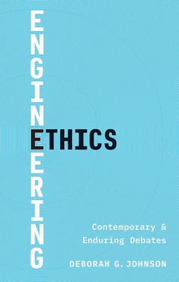 Engineering Ethics: Contemporary and Enduring Debates - Johnson, Deborah G