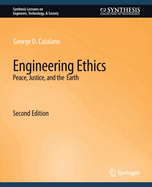 Engineering Ethics: Peace, Justice, and the Earth, Second Edition