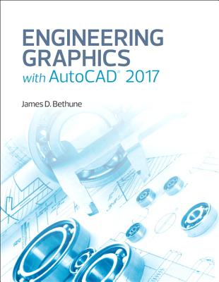 Engineering Graphics with AutoCAD 2017 - Bethune, James D.