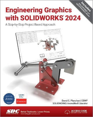 Engineering Graphics with SOLIDWORKS 2024: A Step-by-Step Project Based Approach - Planchard, David C.