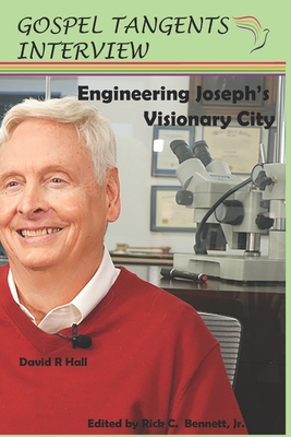 Engineering Joseph's Visionary City: with David R. Hall - Bennett, Rick C (Editor), and Hall, David R (Narrator), and Interview, Gospel Tangents