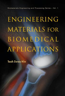 Engineering Materials for Biomedical Applications - Teoh, Swee-Hin (Editor)