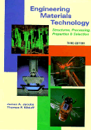 Engineering Materials Technology: Structures, Processing, Properties & Selection