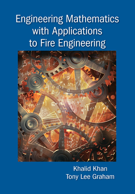 Engineering Mathematics with Applications to Fire Engineering - Khan, Khalid, and Graham, Tony Lee