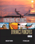 Engineering Mechanics-Dynamics Principles - Bedford, Anthony, and Fowler, Wallace T