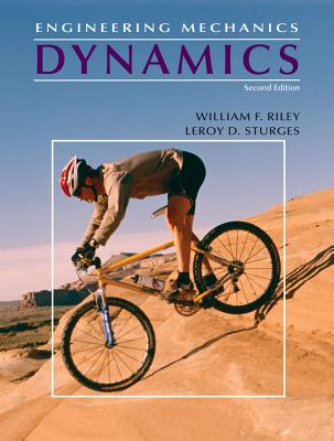 Engineering Mechanics: Dynamics - Riley, William F, and Sturges, Leroy D