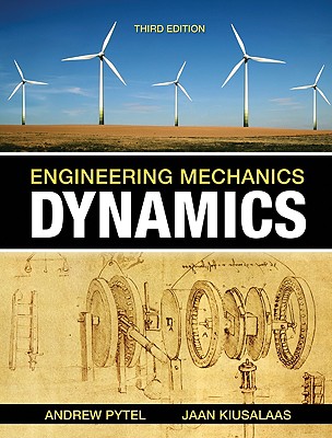 Engineering Mechanics: Dynamics - Pytel, Andrew, and Kiusalaas, Jaan