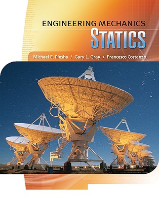 Engineering Mechanics: Statics - Plesha, Michael, and Gray, Gary, and Costanzo, Francesco