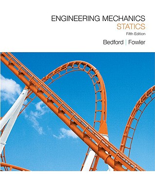 Engineering Mechanics: Statics - Bedford, Anthony, and Fowler, Wallace