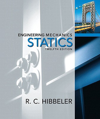Engineering Mechanics: Statics - Hibbeler, R C