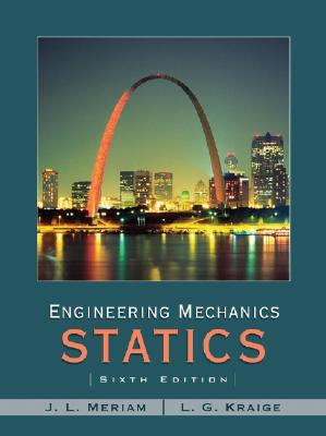 Engineering Mechanics: Statics - Meriam, J. L., and Kraige, L. G.