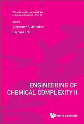 Engineering Of Chemical Complexity Ii - Mikhailov, Alexander S (Editor), and Ertl, Gerhard (Editor)