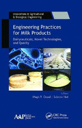 Engineering Practices for Milk Products: Dairyceuticals, Novel Technologies, and Quality