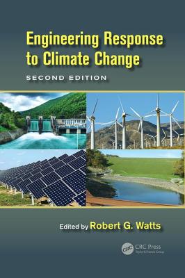 Engineering Response to Climate Change - Watts, Robert G. (Editor)