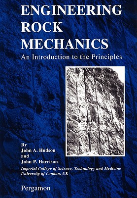 Engineering Rock Mechanics: An Introduction to the Principles - Hudson, John a, and Harrison, John P