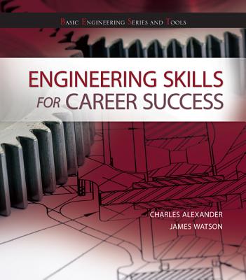 Engineering Skills for Career Success - Alexander, Charles K, Professor, P, and Watson, James