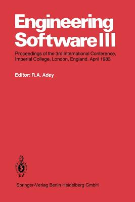 Engineering Software III: Proceedings of the 3rd International Conference, Imperial College, London, England. April 1983 - Adey, R a (Editor)