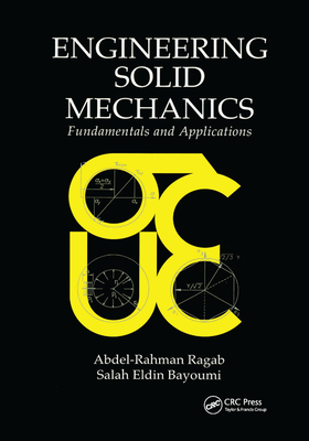 Engineering Solid Mechanics: Fundamentals and Applications - Ragab, Abdel-Rahman A., and Bayoumi, Salah Eldin Ahm