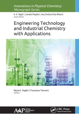 Engineering Technology and Industrial Chemistry with Applications - Haghi, Reza K (Editor), and Torrens, Francisco (Editor)