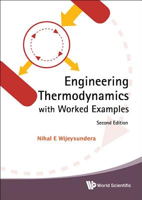 Engineering Thermodynamics with Worked Examples (Second Edition) - Wijeysundera, Nihal E