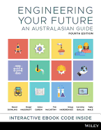 Engineering Your Future: An Australasian Guide, 4th Edition