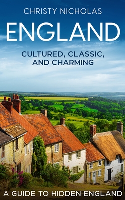 England: A Guide to Hidden England - Nicholas, Christy