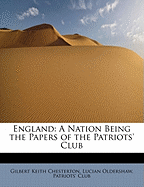 England: A Nation Being the Papers of the Patriots' Club