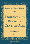 England and Russia in Central Asia, Vol. 1 (Classic Reprint)