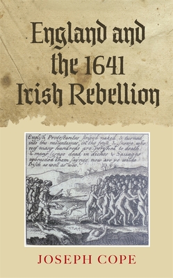 England and the 1641 Irish Rebellion - Cope, Joseph