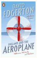England and the Aeroplane: Militarism, Modernity and Machines