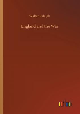 England and the War - Raleigh, Walter