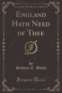 England Hath Need of Thee (Classic Reprint)