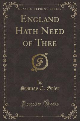 England Hath Need of Thee (Classic Reprint) - Grier, Sydney C